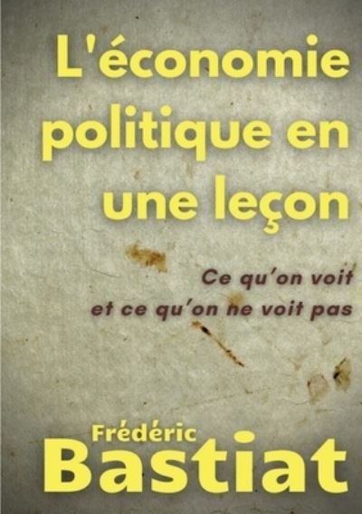 Cover for Frederic Bastiat · L'économie politique en une leçon (Paperback Bog) (2022)