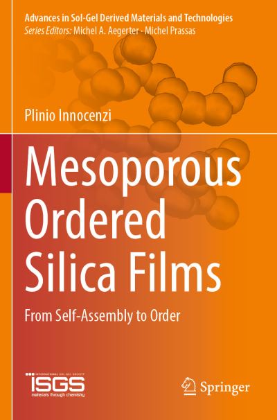 Cover for Plinio Innocenzi · Mesoporous Ordered Silica Films: From Self-Assembly to Order - Advances in Sol-Gel Derived Materials and Technologies (Paperback Book) [1st ed. 2022 edition] (2022)