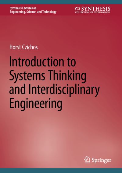 Cover for Horst Czichos · Introduction to Systems Thinking and Interdisciplinary Engineering - Synthesis Lectures on Engineering, Science, and Technology (Hardcover Book) [2022 edition] (2022)