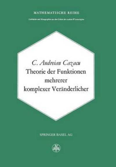 Cover for C Cazacu · Theorie Der Funktionen Mehrerer Komplexer Veranderlicher (Paperback Book) [Softcover Reprint of the Original 1st 1975 edition] (2014)