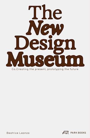 Cover for Beatrice Leanza · The New Design Museum: Co-creating the Present, Prototyping the Future (Paperback Bog) (2025)