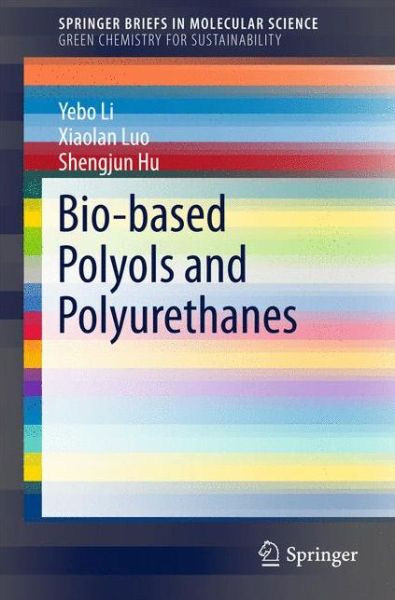 Cover for Yebo Li · Bio-based Polyols and Polyurethanes - SpringerBriefs in Green Chemistry for Sustainability (Paperback Book) [1st ed. 2015 edition] (2015)