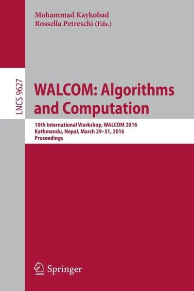 Cover for Walcom · WALCOM: Algorithms and Computation: 10th International Workshop, WALCOM 2016, Kathmandu, Nepal, March 29-31, 2016, Proceedings - Theoretical Computer Science and General Issues (Pocketbok) [1st ed. 2016 edition] (2016)