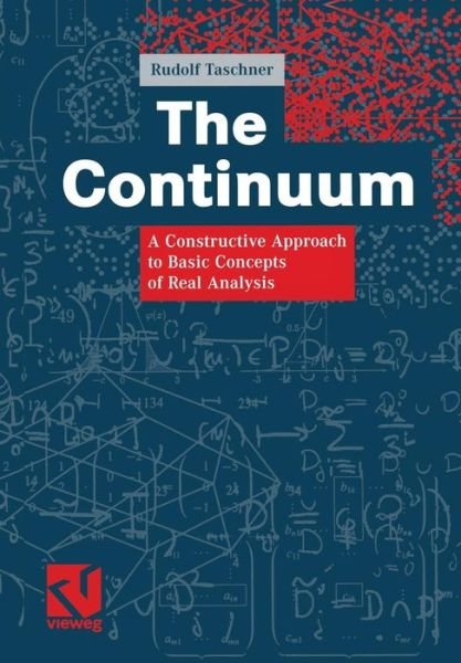 Cover for Rudolf Taschner · The Continuum: a Constructive Approach to Basic Concepts of Real Analysis (Paperback Book) [Softcover Reprint of the Original 1st Ed. 2005 edition] (2012)