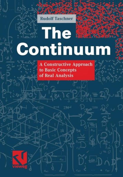 Cover for Rudolf Taschner · The Continuum: a Constructive Approach to Basic Concepts of Real Analysis (Paperback Book) [Softcover Reprint of the Original 1st Ed. 2005 edition] (2012)