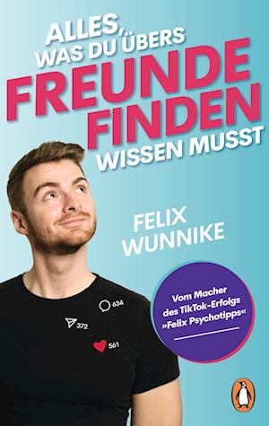 Alles, was du übers Freunde finden wissen musst - Felix Wunnike - Books - Penguin - 9783328112389 - September 18, 2024