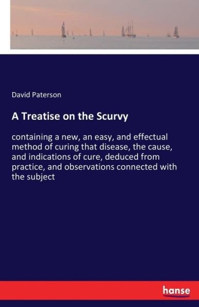 A Treatise on the Scurvy - Paterson - Books -  - 9783337390389 - November 24, 2017