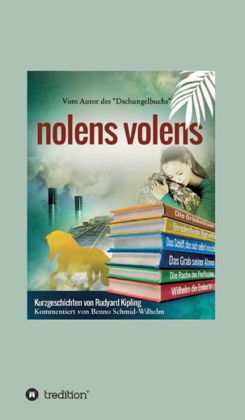 Nolens Volens - Kipling - Libros -  - 9783347005389 - 3 de enero de 2020