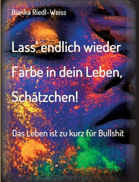 Cover for Riedl-Weiss · Lass' endlich wieder Farbe (Book) (2020)