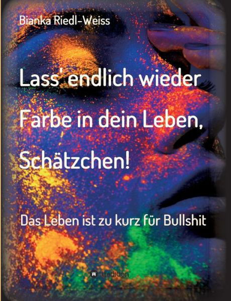 Cover for Riedl-Weiss · Lass' endlich wieder Farbe (Buch) (2020)