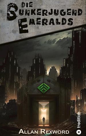 Die Bunkerjugend Emeralds - Allan Rexword - Books - tredition - 9783347948389 - June 12, 2023