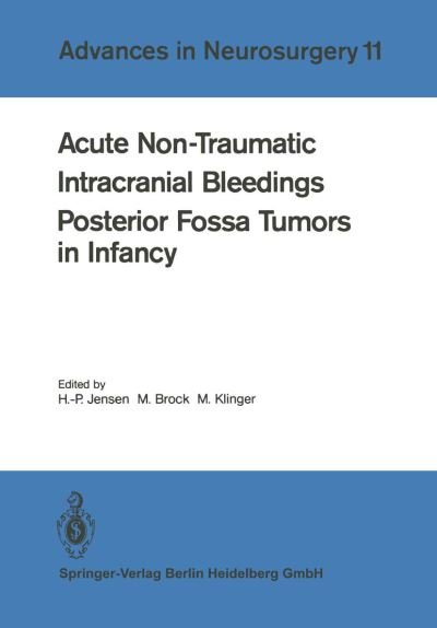 Cover for H -p Jensen · Acute Non-Traumatic Intracranial Bleedings. Posterior Fossa Tumors in Infancy - Advances in Neurosurgery (Pocketbok) [1983 edition] (1983)