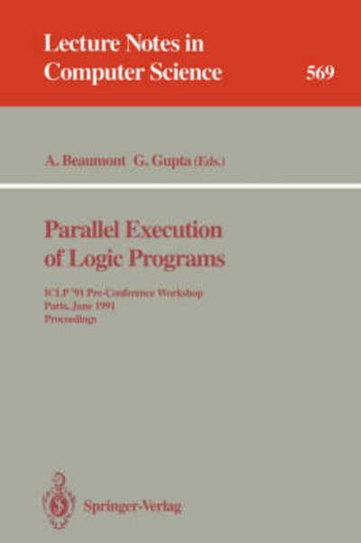 Cover for Gopal Gupta · Parallel Execution of Logic Programs: Iclp '91 Pre-conference Workshop, Paris, June 24, 1991 Proceedings - Lecture Notes in Computer Science (Paperback Book) (1991)
