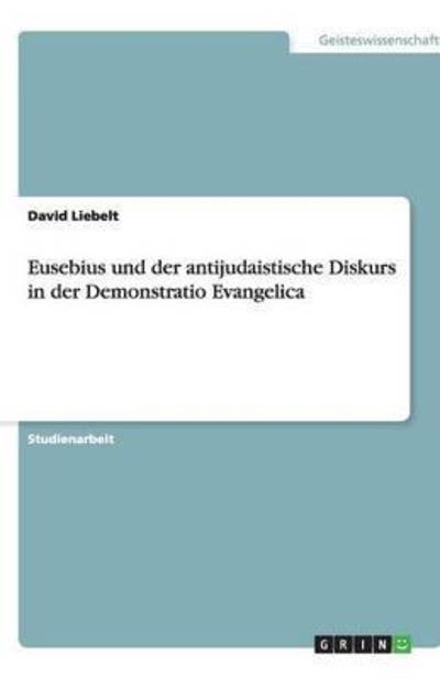 Cover for Liebelt · Eusebius und der antijudaistisc (Bog)