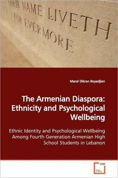 Cover for Maral Dikran Boyadjian · The Armenian Diaspora: Ethnicity and Psychological Wellbeing: Ethnic Identity and Psychological Wellbeing Among Fourth Generation Armenian High School Students in Lebanon (Paperback Book) (2009)