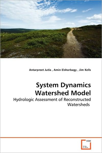 Cover for Antarpreet Jutla · System Dynamics Watershed Model: Hydrologic Assessment of Reconstructed Watersheds (Paperback Book) (2009)