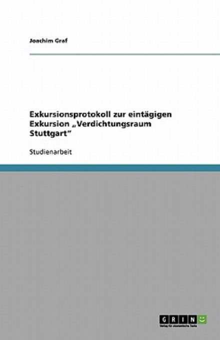 Exkursionsprotokoll zur eintägigen Exku - Joachim Graf - Livros - GRIN Verlag - 9783640326389 - 18 de maio de 2009