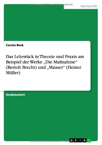 Das Lehrstück in Theorie und Praxi - Beck - Bøker - GRIN Verlag GmbH - 9783640962389 - 23. juli 2011