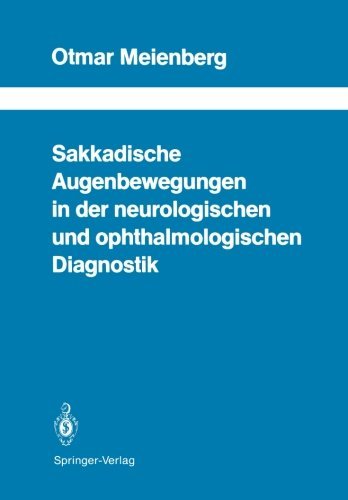 Cover for Otmar Meienberg · Sakkadische Augenbewegungen in Der Neurologischen Und Ophthalmologischen Diagnostik - Schriftenreihe Neurologie / Neurology Series (Pocketbok) [Softcover Reprint of the Original 1st Ed. 1988 edition] (2011)
