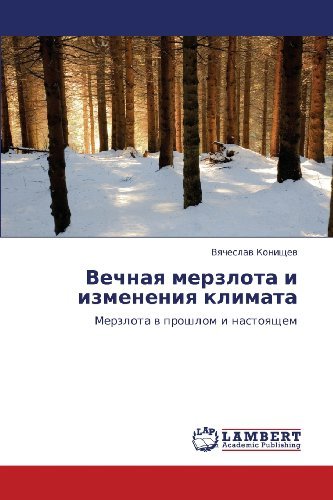 Cover for Vyacheslav Konishchev · Vechnaya Merzlota I Izmeneniya Klimata: Merzlota V Proshlom I Nastoyashchem (Taschenbuch) [Russian edition] (2012)