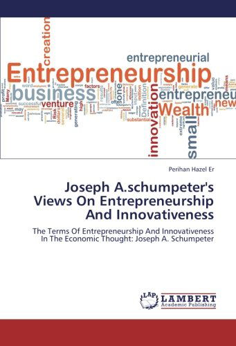 Cover for Perihan Hazel er · Joseph A.schumpeter's Views on Entrepreneurship and Innovativeness: the Terms of Entrepreneurship and Innovativeness in the Economic Thought: Joseph A. Schumpeter (Paperback Book) (2012)