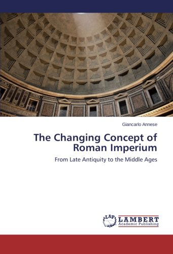 Cover for Giancarlo Annese · The Changing Concept of Roman Imperium: from Late Antiquity to the Middle Ages (Paperback Book) (2014)