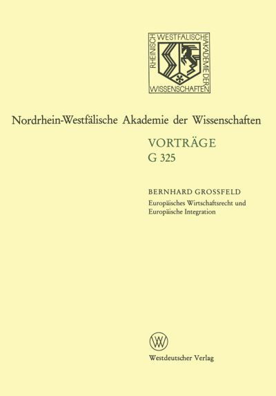 Grossfeld, Professor of Law Bernhard (Westfalische Wilhelms Universitat, Munster) · Europaisches Wirtschaftsrecht Und Europaische Integration: 363. Sitzung Am 17. Februar 1993 in Dusseldorf - Rheinisch-Westfalische Akademie Der Wissenschaften (Paperback Book) [1993 edition] (1993)