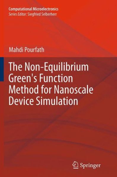 The Non-Equilibrium Green's Function Method for Nanoscale Device Simulation - Computational Microelectronics - Mahdi Pourfath - Livros - Springer Verlag GmbH - 9783709148389 - 23 de agosto de 2016