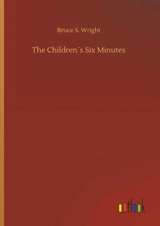 The Children s Six Minutes - Wright - Livros -  - 9783732665389 - 5 de abril de 2018