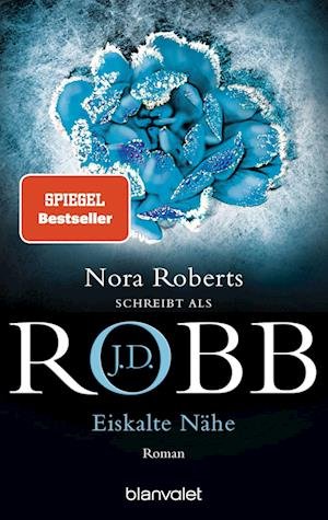 Eiskalte Nahe - J D Robb - Boeken - Blanvalet Taschenbuch Verlag. Label der  - 9783734111389 - 18 juli 2022
