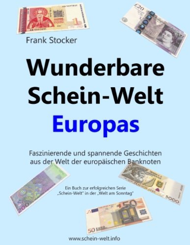 Cover for Frank Stocker · Wunderbare Schein-Welt Europas: Spannende und faszinierende Geschichten aus der Welt der europaischen Banknoten (Paperback Bog) [German edition] (2014)