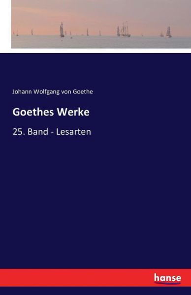 Goethes Werke - Goethe - Bücher -  - 9783742804389 - 22. Juli 2016