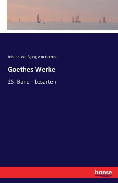 Goethes Werke - Goethe - Livres -  - 9783742804389 - 22 juillet 2016