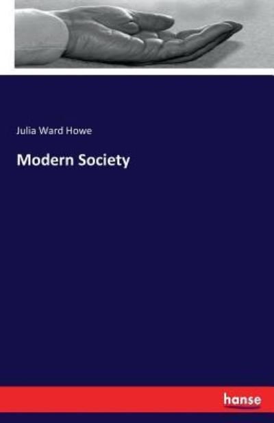 Modern society by Julia Ward Hove - Howe - Livros -  - 9783743331389 - 14 de outubro de 2016