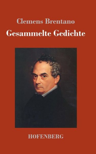 Cover for Clemens Brentano · Gesammelte Gedichte (Gebundenes Buch) (2017)