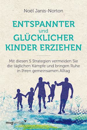 Entspannter und glücklicher Kinder erziehen - Noel Janis-Norton - Books - MVG Moderne Vlgs. Ges. - 9783747403389 - September 14, 2021