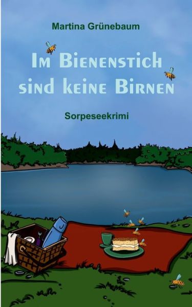 Cover for Martina Grunebaum · Im Bienenstich sind keine Birnen: Sorpeseekrimi (Paperback Book) (2020)