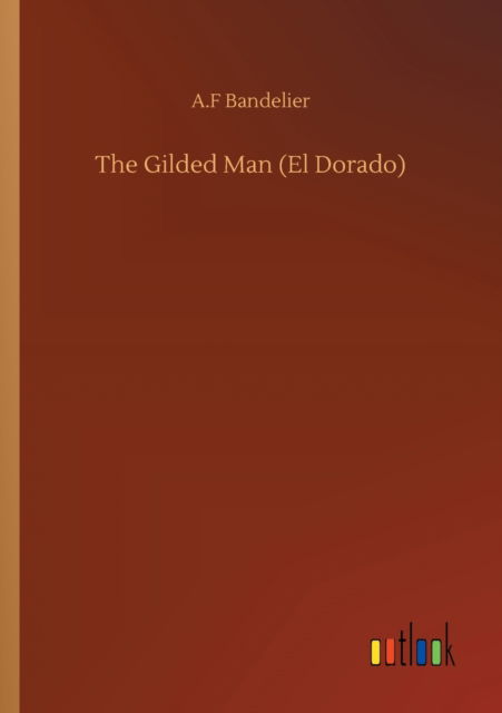 Cover for A F Bandelier · The Gilded Man (El Dorado) (Paperback Book) (2020)