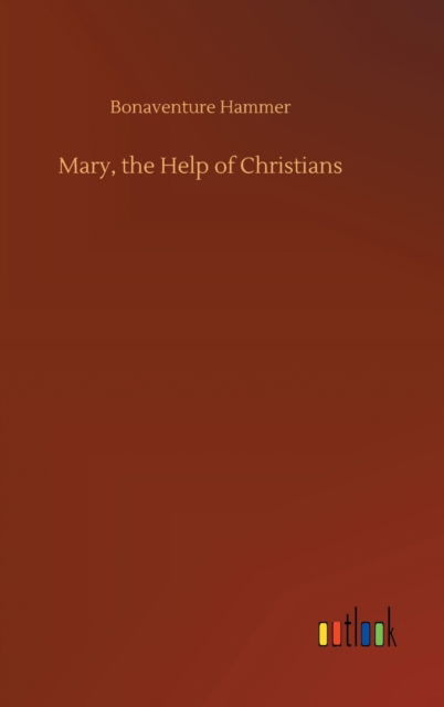 Cover for Bonaventure Hammer · Mary, the Help of Christians (Hardcover Book) (2020)