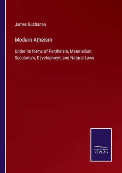 Modern Atheism - James Buchanan - Książki - Salzwasser-Verlag Gmbh - 9783752522389 - 28 października 2021