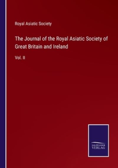 The Journal of the Royal Asiatic Society of Great Britain and Ireland - Royal Asiatic Society - Books - Salzwasser-Verlag - 9783752580389 - March 9, 2022