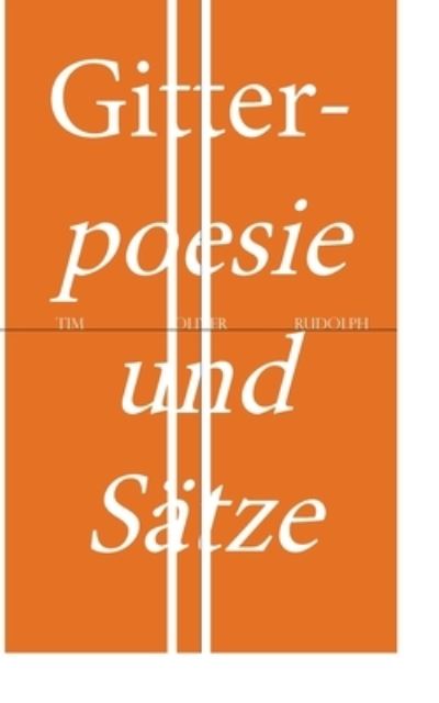 Cover for Tim Oliver Rudolph · Gitterpoesie und Satze: Eine Liebesgeschichte (Paperback Book) (2021)