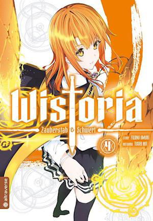 Wistoria - Zauberstab & Schwert 04 - Fujino Oomori - Bücher - Altraverse GmbH - 9783753918389 - 10. Juni 2024