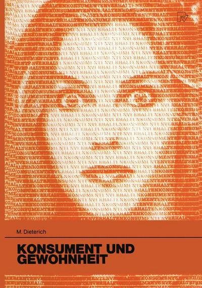 Cover for M Dieterich · Konsument Und Gewohnheit: Eine Theoretische Und Empirische Untersuchung Zum Habituellen Kaufverhalten - Konsum Und Verhalten (Paperback Book) [1986 edition] (1985)