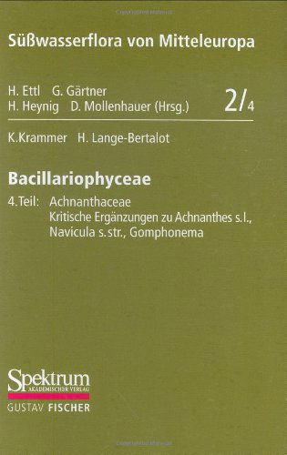 Cover for Kurt Krammer · Bacillariophyceae: Teil 4: Achnanthaceae, Kritische Erganzungen Zu Achnanthes S.l., Navicula S.str., Gomphonema - Suesswasserflora Von Mitteleuropa (Hardcover Book) [German, 1. Aufl. 1999 edition] (1991)