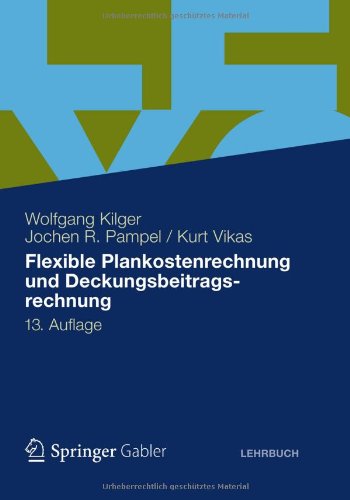 Cover for Wolfgang Kilger · Flexible Plankostenrechnung und Deckungsbeitragsrechnung (Book) [German, 13., Aktual. Aufl. 2012 edition] (2012)