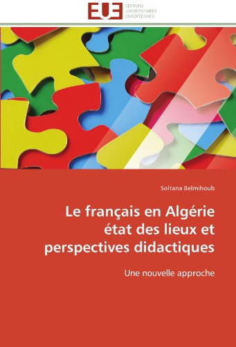 Cover for Soltana Belmihoub · Le Français en Algérie   État Des Lieux et Perspectives Didactiques: Une Nouvelle Approche (Paperback Book) [French edition] (2018)