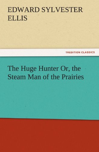 Cover for Edward Sylvester Ellis · The Huge Hunter Or, the Steam Man of the Prairies (Tredition Classics) (Paperback Book) (2011)
