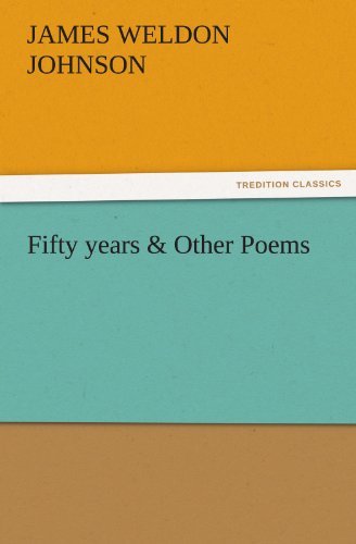Fifty Years & Other Poems (Tredition Classics) - James Weldon Johnson - Books - tredition - 9783842485389 - November 30, 2011