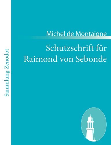 Schutzschrift Fur Raimond Von Sebonde - Michel De Montaigne - Bøger - Contumax Gmbh & Co. Kg - 9783843066389 - 11. januar 2011
